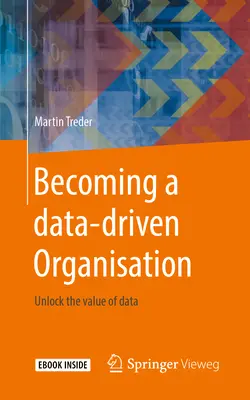 Devenir une organisation pilotée par les données : Libérer la valeur des données - Becoming a Data-Driven Organisation: Unlock the Value of Data