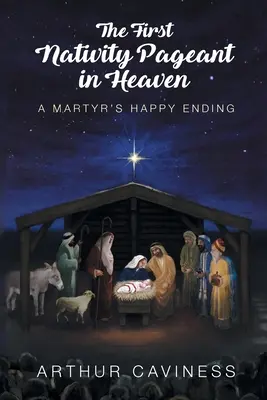 Le premier spectacle de la Nativité au Ciel : La fin heureuse d'un martyr - The First Nativity Pageant in Heaven: A Martyr's Happy Ending