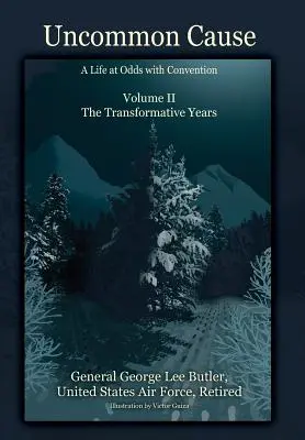 Uncommon Cause - Volume II : Une vie en désaccord avec les conventions - Les années de transformation - Uncommon Cause - Volume II: A Life at Odds with Convention - The Transformative Years