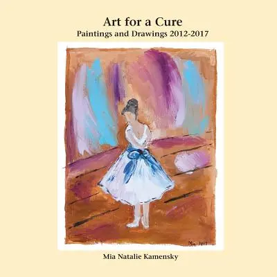 Art for a Cure : Peintures et dessins 2012-2017 - Art for a Cure: Paintings and Drawings 2012-2017