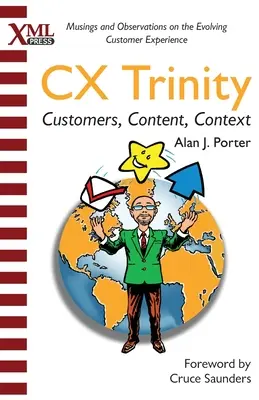 La trinité CX : Clients, contenu et contexte : Réflexions et observations sur l'évolution de l'expérience client - CX Trinity: Customers, Content, and Context: Musings and Observations on the Evolving Customer Experience