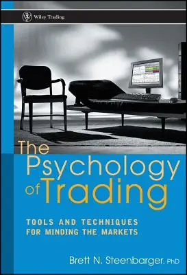 La psychologie du trading : Outils et techniques pour comprendre les marchés - The Psychology of Trading: Tools and Techniques for Minding the Markets