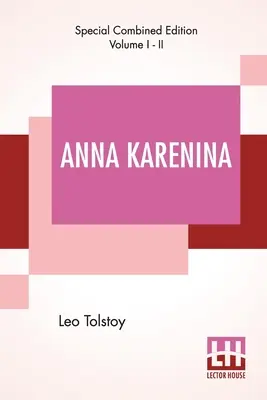 Anna Karénine (Intégrale) : Traduit par Constance Garnett - Anna Karenina (Complete): Translated By Constance Garnett