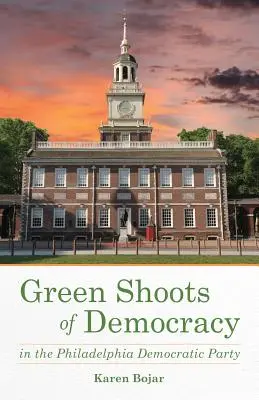 Les pousses vertes de la démocratie au sein du parti démocrate de Philadelphie - Green Shoots of Democracy Within the Philadelphia Democratic Party