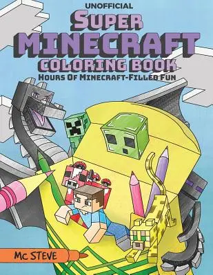 Super Minecraft Coloring Book : Des heures d'amusement à la sauce Minecraft - Super Minecraft Coloring Book: Hours Of Minecraft-Filled Fun