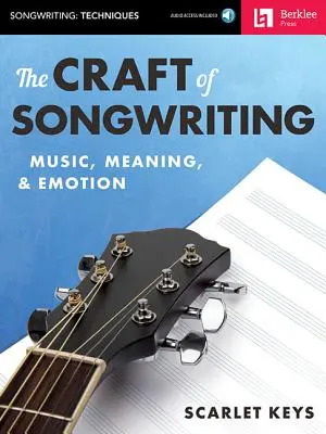 L'art d'écrire des chansons : La musique, le sens et l'émotion [Avec code d'accès] - The Craft of Songwriting: Music, Meaning, & Emotion [With Access Code]