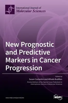 Nouveaux marqueurs pronostiques et prédictifs de la progression du cancer - New Prognostic and Predictive Markers in Cancer Progression