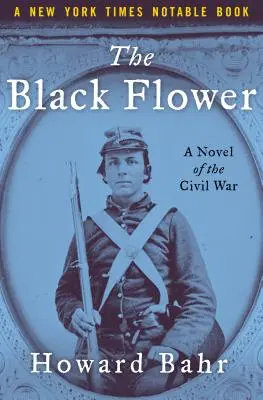 La fleur noire : Un roman de la guerre civile - The Black Flower: A Novel of the Civil War