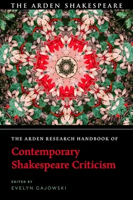 The Arden Research Handbook of Contemporary Shakespeare Criticism (Manuel de recherche Arden de la critique contemporaine de Shakespeare) - The Arden Research Handbook of Contemporary Shakespeare Criticism