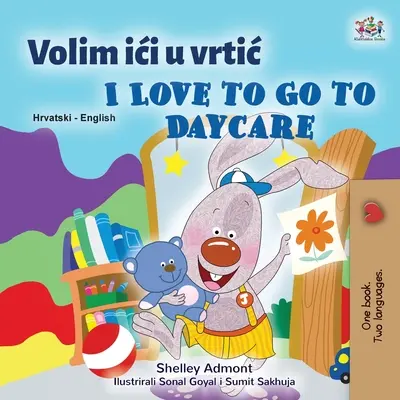 J'aime aller à la garderie (livre bilingue croate-anglais pour enfants) - I Love to Go to Daycare (Croatian English Bilingual Book for Kids)