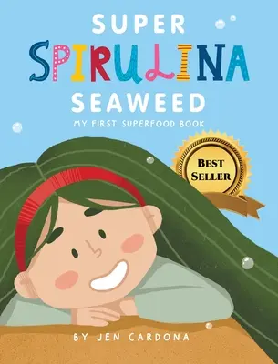 L'algue Super Spirulina : Mon premier livre sur les super-aliments - Super Spirulina Seaweed: My first superfood book