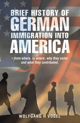 Brève histoire de l'immigration allemande en Amérique - d'où, à où, pourquoi ils sont venus et ce qu'ils ont apporté. - Brief History of German Immigration into America - from Where, to Where, Why They Came and What They Contributed.