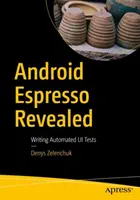 Android Espresso Revealed : Écrire des tests automatisés d'interface utilisateur - Android Espresso Revealed: Writing Automated Ui Tests