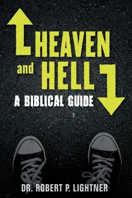 Le ciel et l'enfer : Un guide biblique - Heaven and Hell: A Biblical Guide