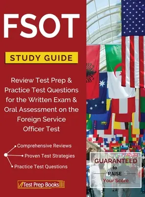 FSOT Study Guide Review : Test Prep & Practice Test Questions for the Written Exam & Oral Assessment on the Foreign Service Officer Test (Préparation au test et questions d'entraînement pour l'examen écrit et l'évaluation orale du test des agents du service extérieur) - FSOT Study Guide Review: Test Prep & Practice Test Questions for the Written Exam & Oral Assessment on the Foreign Service Officer Test