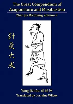 Le grand compendium de l'acupuncture et de la moxibustion Vol. V - The Great Compendium of Acupuncture and Moxibustion Vol. V