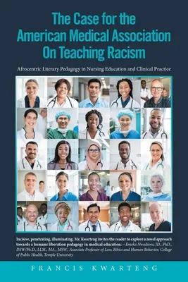 L'Association médicale américaine sur le cas de l'enseignement du racisme : La pédagogie littéraire afrocentrique dans la formation des infirmières et la pratique clinique - The American Medical Association on the Case for Teaching Racism: Afrocentric Literary Pedagogy in Nursing Education and Clinical Practice