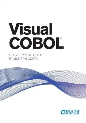 Visual COBOL : Guide du développeur pour le COBOL moderne - Visual COBOL: A Developer's Guide to Modern COBOL