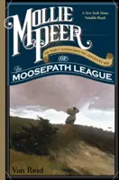 Mollie Peer : Ou l'aventure souterraine de la Ligue des chemins de l'orignal - Mollie Peer: Or the Underground Adventure of the Moosepath League