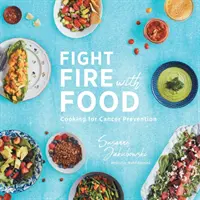 Combattre le feu par la nourriture : Cuisiner pour prévenir le cancer - Fight Fire with Food: Cooking for Cancer Prevention