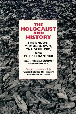 L'Holocauste et l'histoire : Le connu, l'inconnu, le contesté et le réexaminé - The Holocaust and History: The Known, the Unknown, the Disputed, and the Reexamined