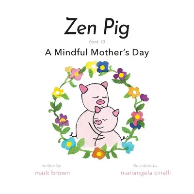 Cochon zen : Une fête des mères pleine d'esprit - Zen Pig: A Mindful Mother's Day