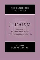 L'histoire du judaïsme de Cambridge : Volume 6, le Moyen Âge : Le monde chrétien - The Cambridge History of Judaism: Volume 6, the Middle Ages: The Christian World