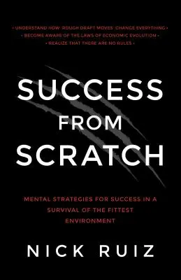 Le succès à partir de zéro : Stratégies mentales pour réussir dans un environnement de survie du plus fort - Success from Scratch: Mental Strategies for Success in a Survival of the Fittest Environment