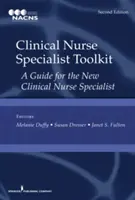 Boîte à outils de l'infirmière clinicienne spécialisée : Un guide pour la nouvelle infirmière clinicienne spécialisée - Clinical Nurse Specialist Toolkit: A Guide for the New Clinical Nurse Specialist