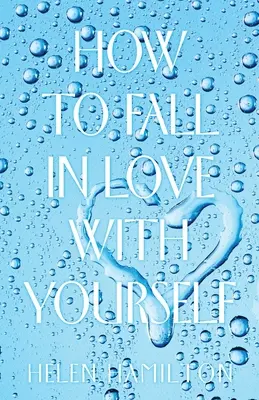 Comment tomber amoureux de soi-même - How to Fall in Love with Yourself