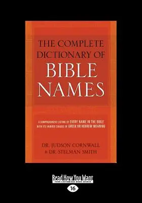 Le dictionnaire complet des noms bibliques (gros caractères 16pt) - The Complete Dictionary of Bible Names (Large Print 16pt)