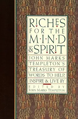 Richesses pour le mental et l'esprit : Le trésor des mots de John Marks Templeton pour aider, inspirer et vivre. - Riches for the Mind and Spirit: John Marks Templeton's Treasury of Words to Help, Inspire, & Live by