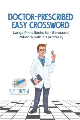 Mots croisés faciles prescrits par le médecin - Livres en gros caractères pour les patients stressés (avec 70 puzzles&nbsp;!) - Doctor-Prescribed Easy Crossword - Large Print Books for Stressed Patients (with 70 puzzles!)