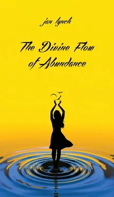 Le flux divin de l'abondance - The Divine Flow of Abundance