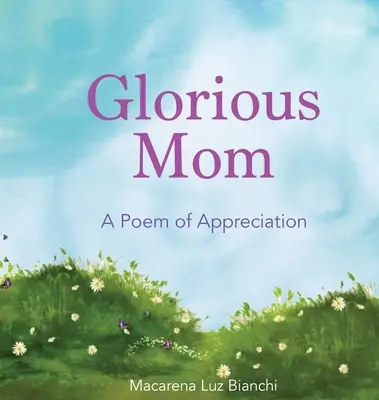 Glorious Mom : Un poème d'appréciation - Glorious Mom: A Poem of Appreciation