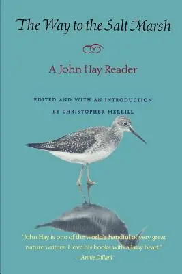 Le chemin du marais salant : Un livre de John Hay - The Way to the Salt Marsh: A John Hay Reader