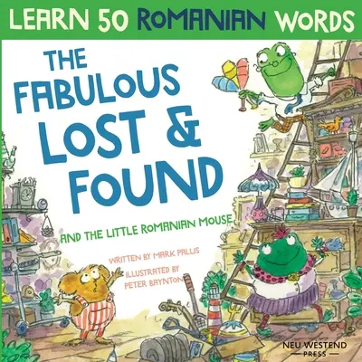 Les Fabulous Lost & Found et la petite souris roumaine : Apprends 50 mots roumains en riant grâce à ce livre bilingue anglais-roumain pour enfants. - The Fabulous Lost & Found and the little Romanian mouse: Laugh as you learn 50 Romanian words with this bilingual English Romanian book for kids
