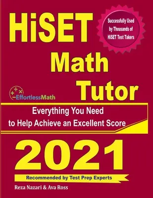 HiSET Math Tutor : Tout ce dont vous avez besoin pour obtenir un excellent score - HiSET Math Tutor: Everything You Need to Help Achieve an Excellent Score