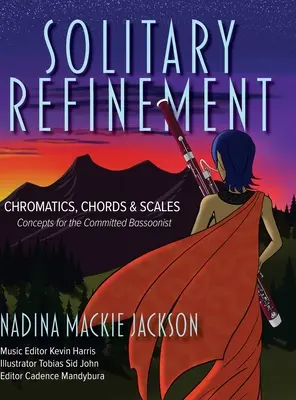 Raffinement solitaire : Chromatiques, accords et gammes - Concepts pour le bassoniste engagé - Solitary Refinement: Chromatics, Chords & Scales - Concepts for the Committed Bassoonist