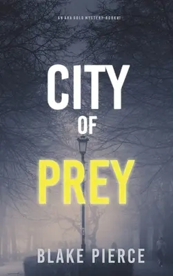 City of Prey : An Ava Gold Mystery (Livre 1) - City of Prey: An Ava Gold Mystery (Book 1)