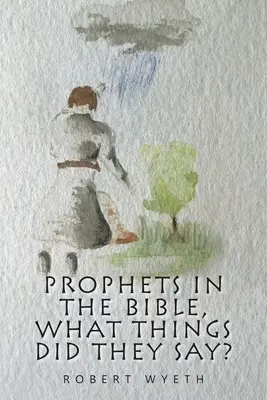 Les prophètes de la Bible, que disaient-ils ? - Prophets in the Bible, What Things Did They Say?