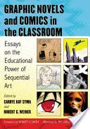 Les romans graphiques et les bandes dessinées en classe : Essais sur le pouvoir éducatif de l'art séquentiel - Graphic Novels and Comics in the Classroom: Essays on the Educational Power of Sequential Art