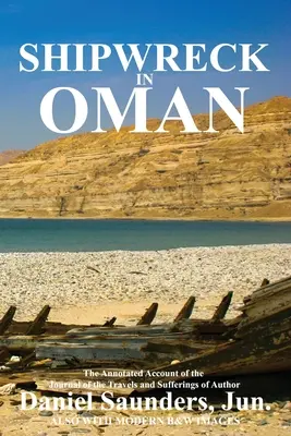 Naufrage à Oman : Journal des voyages et des souffrances de Daniel Saunders, Jun - Shipwreck in Oman: A journal of the travels and sufferings of Daniel Saunders, Jun