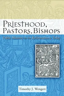 Sacerdoce, pasteurs, évêques : Le ministère public à l'époque de la Réforme et aujourd'hui - Priesthood, Pastors, Bishops: Public Ministry for the Reformation and Today