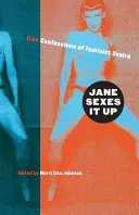 Jane Sexes It Up : Les vraies confessions du désir féministe - Jane Sexes It Up: True Confessions of Feminist Desire