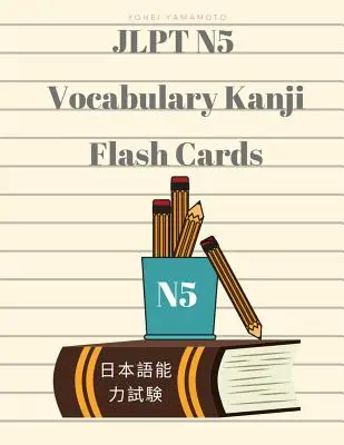 Jlpt N5 Vocabulary Kanji Flash Cards : Le vocabulaire complet pour le test de compétence en langue japonaise N5 avec Kanji, Hiragana, Romaji et Engl. - Jlpt N5 Vocabulary Kanji Flash Cards: Practice Reading Full Vocabulary for Japanese Language Proficiency Test N5 with Kanji, Hiragana, Romaji and Engl