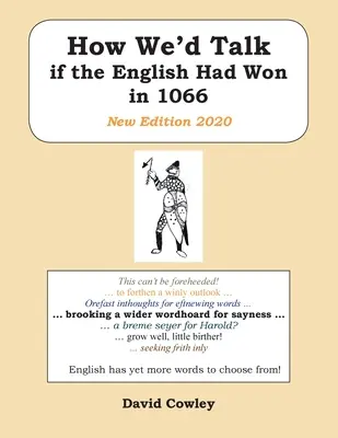 Comment nous parlerions si les Anglais avaient gagné en 1066 : Nouvelle édition 2020 - How We'd Talk if the English Had Won in 1066: New Edition 2020