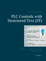 Contrôles PLC avec texte structuré (ST) : IEC 61131-3 et les meilleures pratiques de programmation ST - PLC Controls with Structured Text (ST): IEC 61131-3 and best practice ST programming