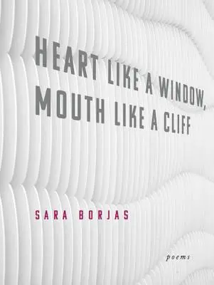 Le cœur comme une fenêtre, la bouche comme une falaise - Heart Like a Window, Mouth Like a Cliff