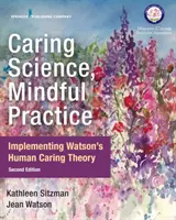 Science de l'attention, pratique attentive : Mise en œuvre de la théorie de la compassion de Watson - Caring Science, Mindful Practice: Implementing Watson's Human Caring Theory